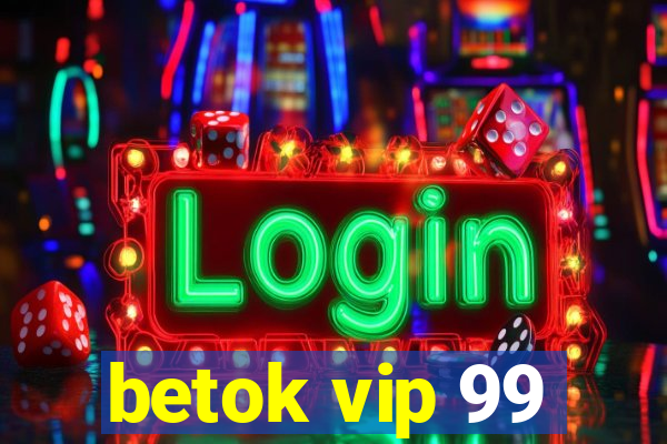 betok vip 99